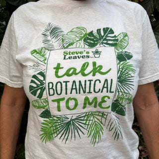 Steve's Leaves - Talk Botanical To Me T-Shirt